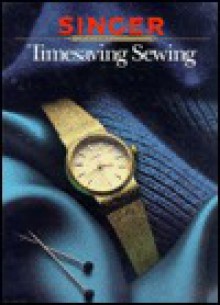 Timesaving Sewing (Singer Sewing Reference Library) - Cy Decosse Inc., Singer Sewing Company