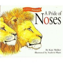 A Pride Of Noses (Invitations To Literacy, Early Success) - Kate Walker, Andrew Plant