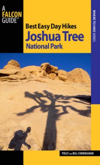 Best Easy Day Hikes Joshua Tree National Park, 2nd - Bill Cunningham, Polly Cunningham