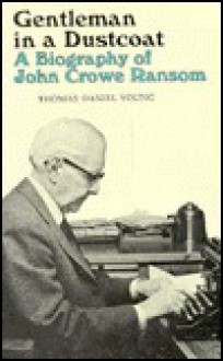 Gentleman in a Dustcoat: A Biography of John Crowe Ransom (Southern Literary Studies Series) - Thomas Daniel Young