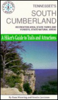 Tennessee's South Cumberland: A Hiker's Guide to Trails and Attractions - Russ Manning, Sondra Jamieson