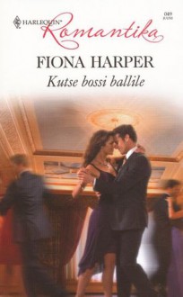 Kutse bossi ballile - Fiona Harper, Reet Kandimaa