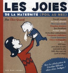 Les joies de la maternité - Élise Gravel, Caroline Allard