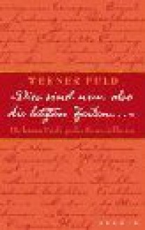 "Dies sind nun also die letzten Zeilen...": Die letzten Briefe großer Persönlichkeiten - Werner Fuld