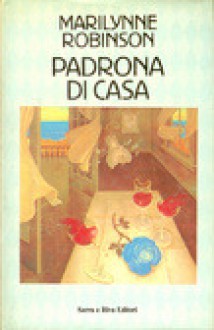 Padrona di casa - Marilynne Robinson, Delfina Vezzoli