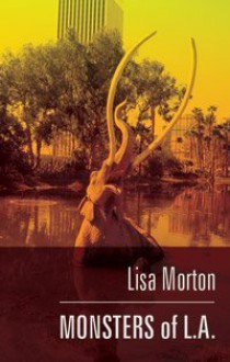 Monsters of L.A. - Lisa Morton