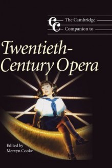 The Cambridge Companion to Twentieth-Century Opera (Cambridge Companions to Music) - Mervyn Cooke