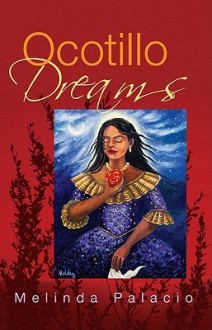 Ocotillo Dreams - Melinda Palacio