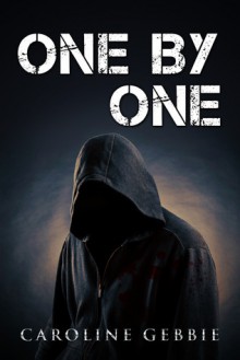 One by One They Disappear (A Dark Psychological Horror) - Caroline Gebbie