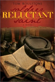 Reluctant Soldier, Reluctant Saint - Tom Roulstone