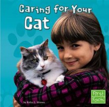 Caring for Your Cat - Erika L. Shores