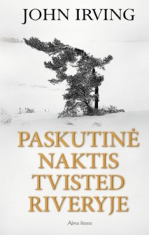 Paskutinė naktis Tvisted Riveryje - John Irving, Daiva Daugirdienė