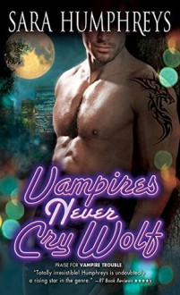 Vampires Never Cry Wolf - Sara Humphreys