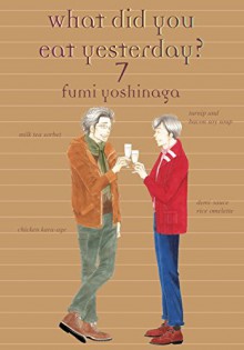 What Did You Eat Yesterday?, Vol. 7 - Fumi Yoshinaga