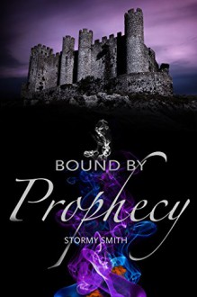 Bound by Prophecy (Bound Series Book 3) - Stormy Smith