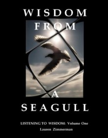 WISDOM FROM A SEAGULL (Listening To Wisdom) - Lauren Zimmerman