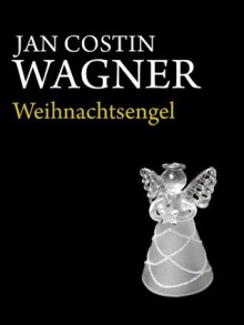 Weihnachtsengel: Zwei Kurzkrimis (German Edition) - Jan Costin Wagner