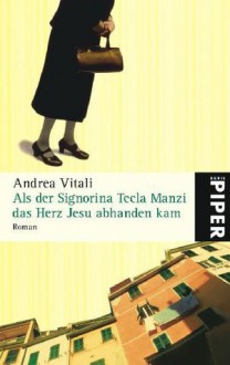 Als der Signorina Tecla Manzi das Herz Jesu abhanden kam - Andrea Vitali