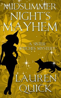 Midsummer Night's Mayhem (A Sister Witches Mystery Book 3) - Lauren Quick