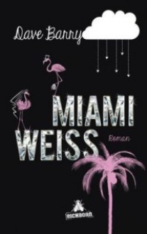 Miami Weiss - Dave Barry