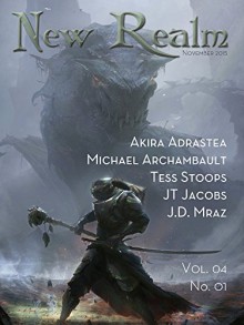 New Realm Vol. 04 No. 01 - J.D. Mraz, Michael Archambault, Tess Stoops, JT Jacobs, Akira Adrastea