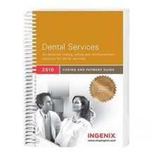 Coding Guide for Dental Services: A Comprehensive Coding, Billing, and Reimbursement Resource for Dental Services - Ingenix