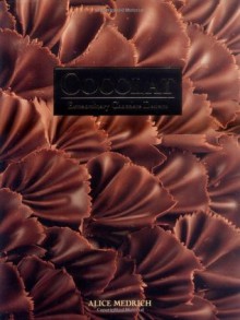 Cocolat: Extraordinary Chocolate Desserts - Alice Medrich, Patricia Brabant