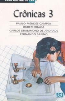 Para gostar de Ler Vol. 3 - Crônicas - Paulo Mendes Campos, Rubem Braga, Carlos Drummond de Andrade, Fernando Sabino