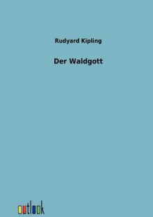 Der Waldgott - Rudyard Kipling