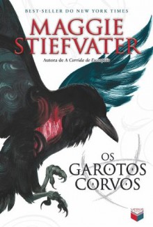 Os Garotos Corvos (A Saga dos Corvos, #1) - Maggie Stiefvater