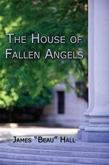 The House of Fallen Angels - James Hall