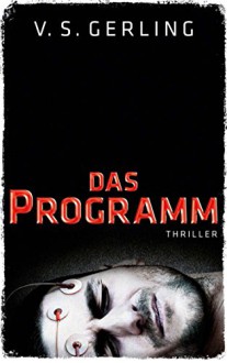 Das Programm: Thriller - V. S. Gerling