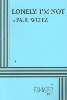 Lonely, I'm Not - Paul Weitz