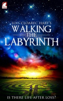 Walking the Labyrinth - Lois Cloarec Hart