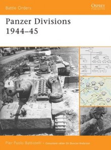 Panzer Divisions 1944-45 (Battle Orders) - Pier Battistelli