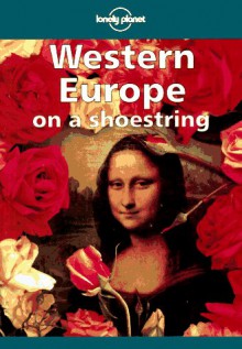 Western Europe on a Shoestring - Lonely Planet, John Sheehan, Sean Lindenmayer, Clem Logan, Leanne Gillman, Helen Fallon, Steve Honan, Mark T