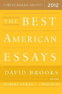 The Best American Essays 2012 (The Best American Series (R)) - Robert Atwan, David Brooks