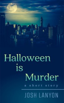 Halloween is Murder - Josh Lanyon