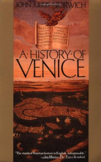 A History of Venice - Peter Dimock, John Julius Norwich