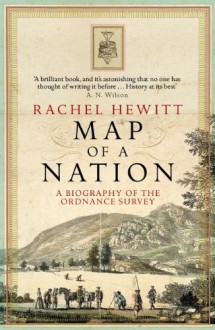 Map of a Nation: A Biography of the Ordnance Survey - Rachel Hewitt