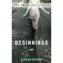 Beginnings (The Trifectus Series, #1) - Logan Byrne