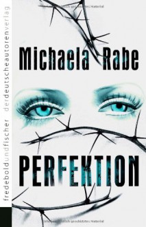 Perfektion - Michaela Rabe, Michelle Raven