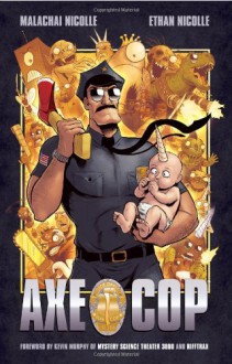 Axe Cop: Volume One - Malachai Nicolle, Ethan Nicolle