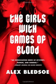 The Girls with Games of Blood - Alex Bledsoe