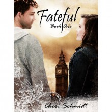 Fateful (Fateful, #1) - Cheri Schmidt