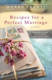 Recipes for a Perfect Marriage - Morag Prunty