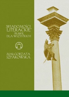 „Wiadomości Literackie” prawie dla wszystkich - Szpakowska Małgorzata