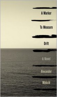 A Marker to Measure Drift - Alexander Maksik