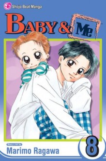 Baby & Me, Vol. 8 - Marimo Ragawa