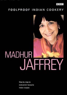 Madhur Jaffrey's Foolproof Indian Cookery (Foolproof Cookery) - Madhur Jaffrey